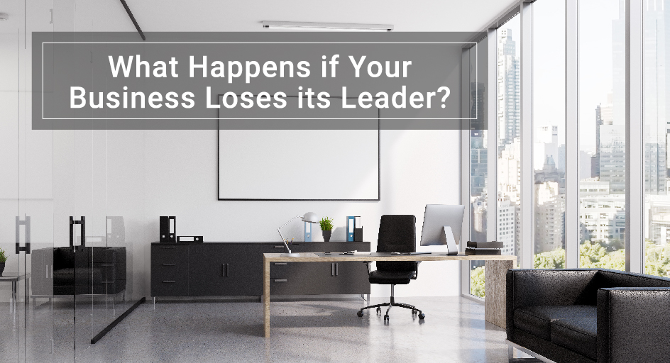 blog image of empty office; blog title: What Happens If Your Business Loses Its Leader