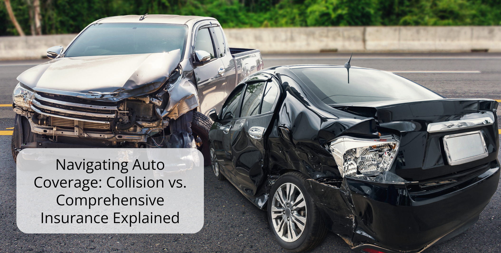 Navigating Auto Coverage: Collision vs. Comprehensive Insurance Explained