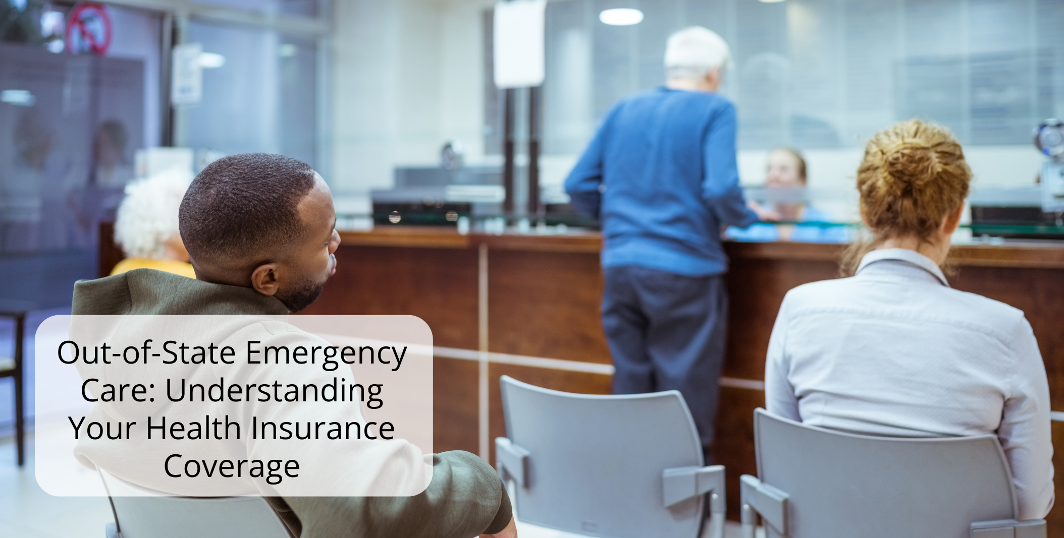 Out-of-State Emergency Care: Understanding Your Health Insurance Coverage