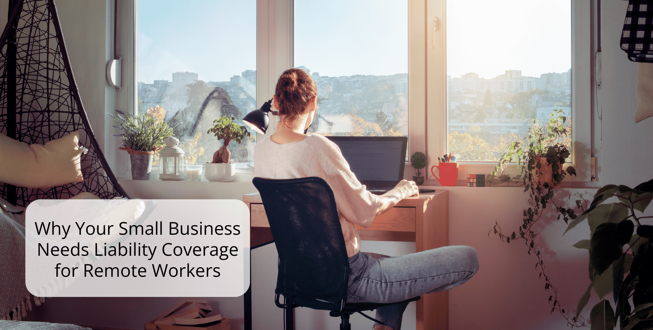 Why Your Small Business Needs Liability Coverage for Remote Workers